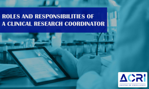 Roles and responsibilities of a clinical research coordinator