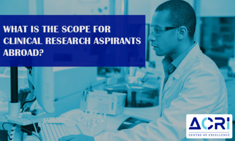 WHAT IS THE SCOPE FOR CLINICAL RESEARCH ASPIRANTS ABROAD?